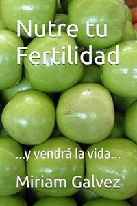 Nutre tu Fertilidad: ...y vendrá la vida...